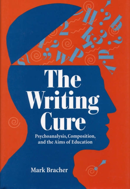 The Writing Cure  Psychoanalysis Composition and the Aims of Education