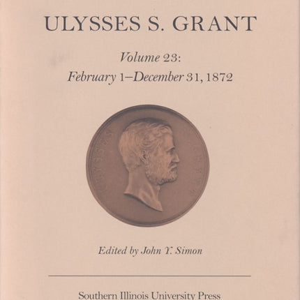 The Papers of Ulysses S. Grant Volume 23