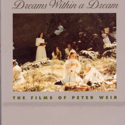 Dreams within a Dream  The Films of Peter Weir