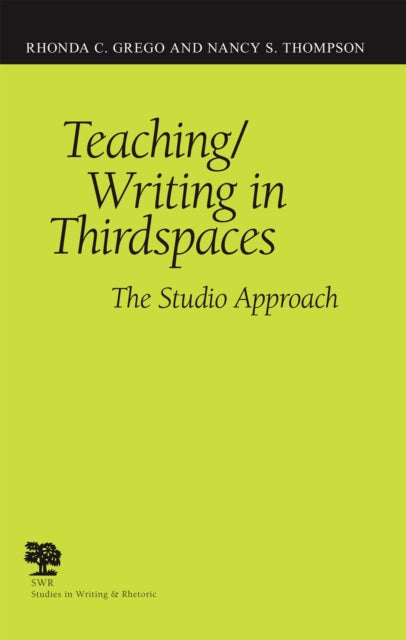 Teaching/Writing in Third Spaces: The Studio Model