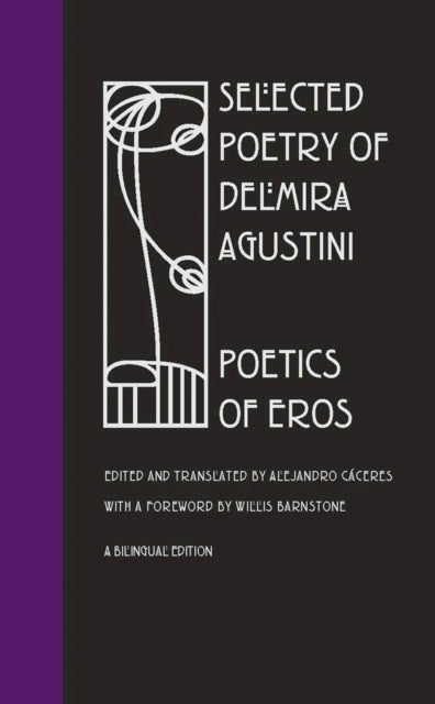 Selected Poetry Delmira Agustini  Poetics of Eros