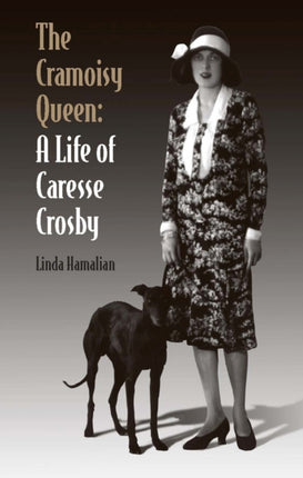 The Cramoisy Queen  A Life of Caresse Crosby