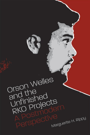 Orson Welles and the Unfinished RKO Projects  A