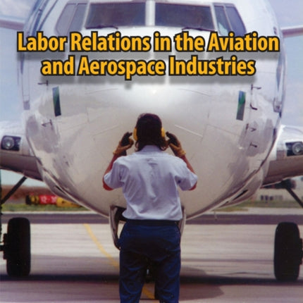 Labor Relations in the Aviation and Aerospace