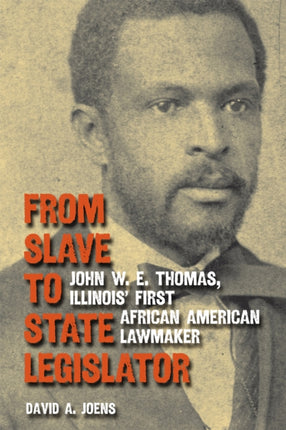 From Slave to State Legislator  John W. E. Thomas