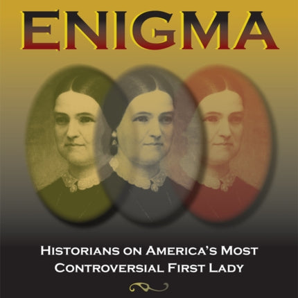 The Mary Lincoln Enigma