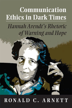 Communication Ethics in Dark Times  Hannah