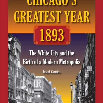 ChicagoS Greatest Year 1893 The White City and