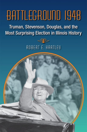 Battleground 1948  Truman Stevenson Douglas and