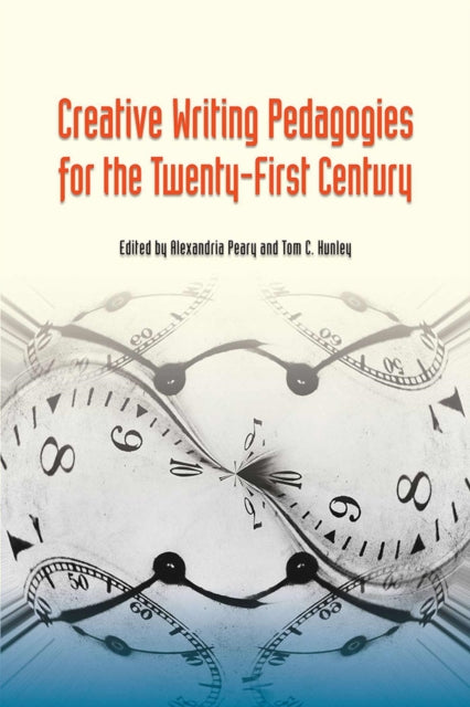 Creative Writing Pedagogies for the TwentyFirst Century