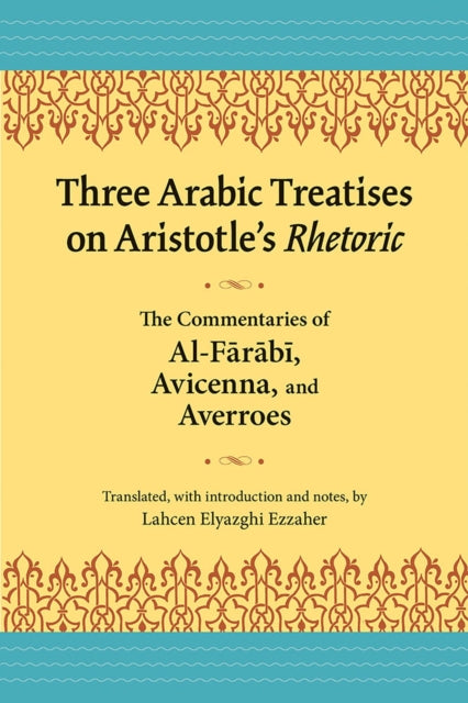 Three Arabic Treatises on Aristoles Rhetoric