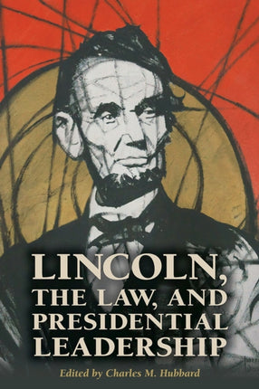 Lincoln the Law and Presidential Leadership
