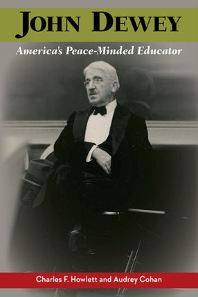 John Dewey Americas PeaceMinded Educator