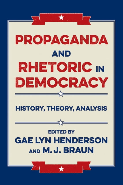 Propaganda and Rhetoric in Democracy  History Theory Analysis