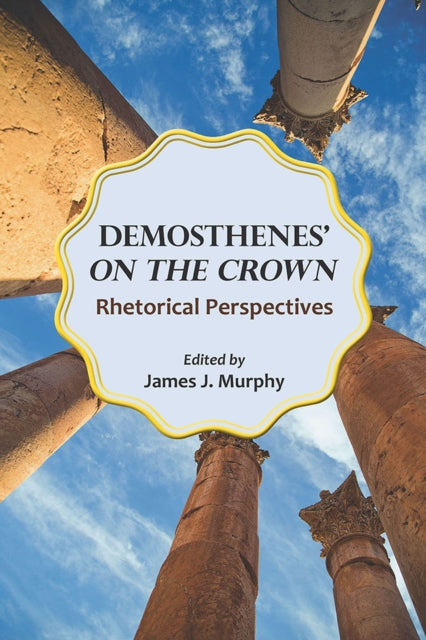 Demosthenes On the Crown  Rhetorical Perspectives