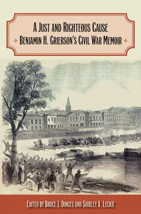 A Just and Righteous Cause  Benjamin H. Griersons