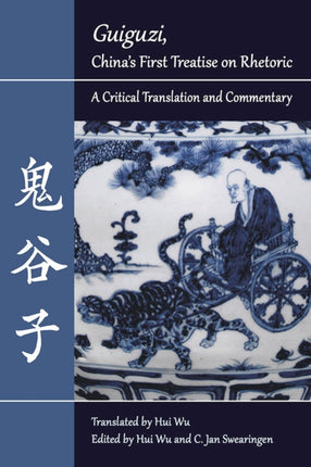 Guiguzi Chinas First Treatise on Rhetoric