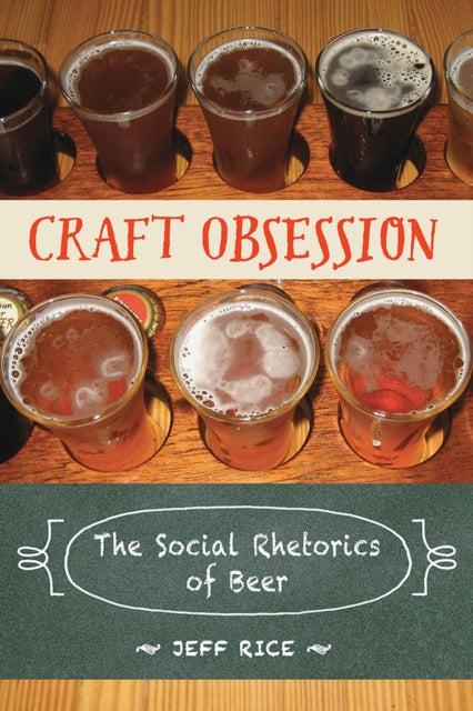 Craft Obsession  The Social Rhetorics of Beer