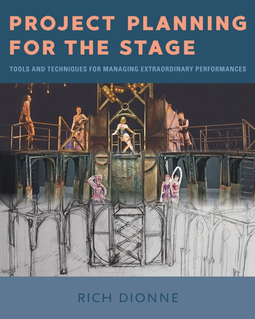 Project Planning for the Stage  Tools and Techniques for Managing Extraordinary Performances