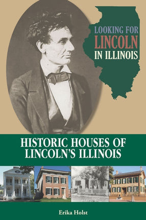 Looking for Lincoln in Illinois  Historic Houses