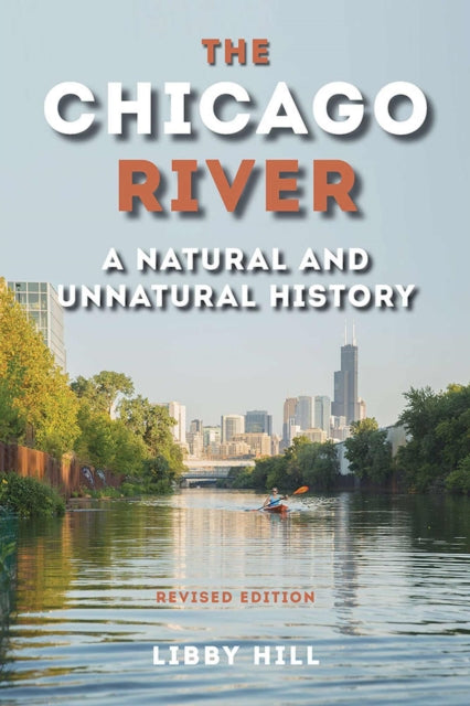 The Chicago River  A Natural and Unnatural History