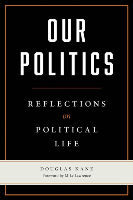 Our Politics  Reflections on Political Life