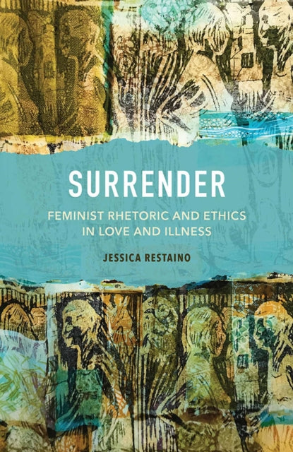 Surrender  Feminist Rhetoric and Ethics in Love