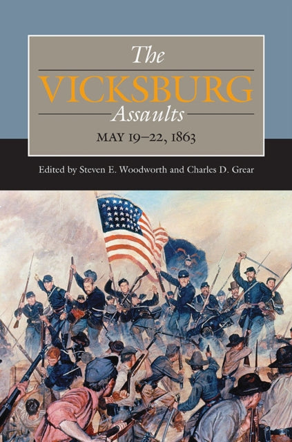 The Vicksburg Assaults: May 19-22, 1863