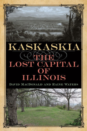 Kaskaskia  The Lost Capital of Illinois