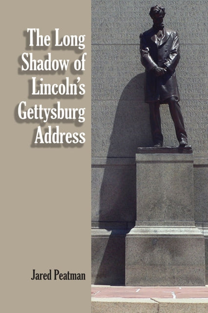 The Long Shadow of Lincolns Gettysburg Address