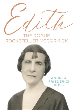 Edith  The Rogue Rockefeller McCormick