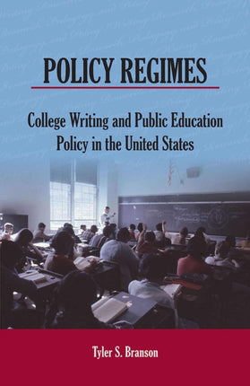 Policy Regimes  College Writing and Public Education Policy in the United States