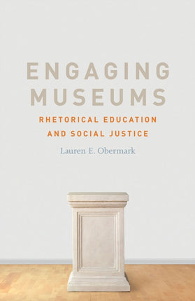 Engaging Museums  Rhetorical Education and Social Justice