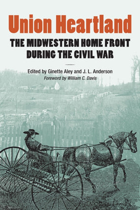 Union Heartland  The Midwestern Home Front during