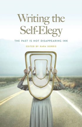 Writing the SelfElegy  The Past Is Not