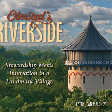 Olmsteds Riverside  Stewardship Meets Innovation