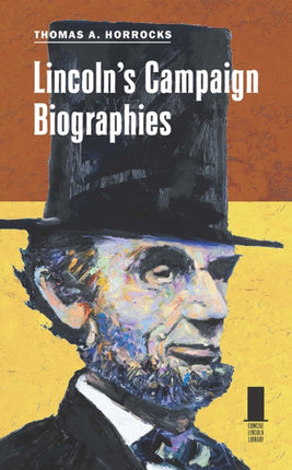 Lincolns Campaign Biographies