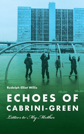 Echoes of CabriniGreen  Letters to My Mother