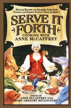 Serve It Forth Cooking with Anne McCaffrey
