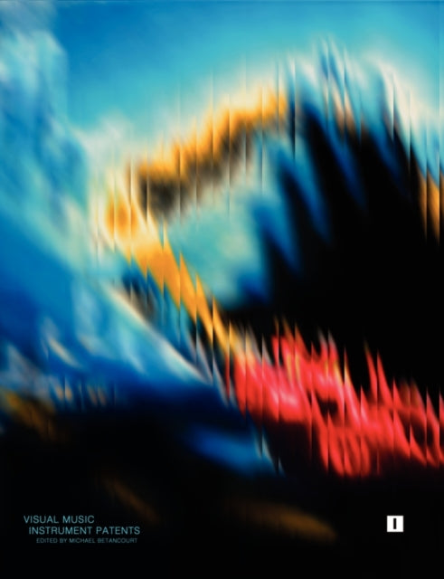 Visual Music Instrument Patents Volume One 1