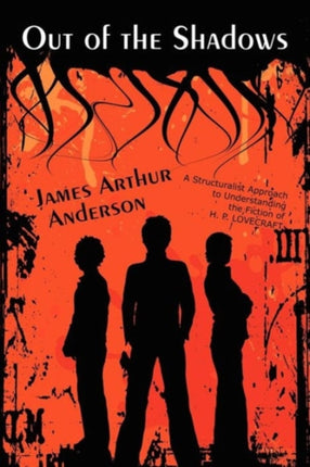 Out of the Shadows A Structuralist Approach to Understanding the Fiction of H P Lovecraft