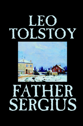 Father Sergius by Leo Tolstoy Fiction Literary