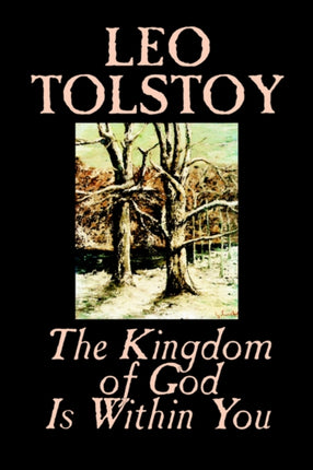 The Kingdom of God Is Within You by Leo Tolstoy Religion Philosophy Theology