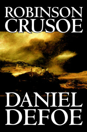 Robinson Crusoe by Daniel Defoe Fiction Classics