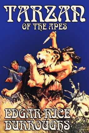 Tarzan of the Apes by Edgar Rice Burroughs Fiction Classics Action  Adventure