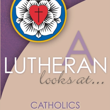 A Lutheran Looks At Catholics