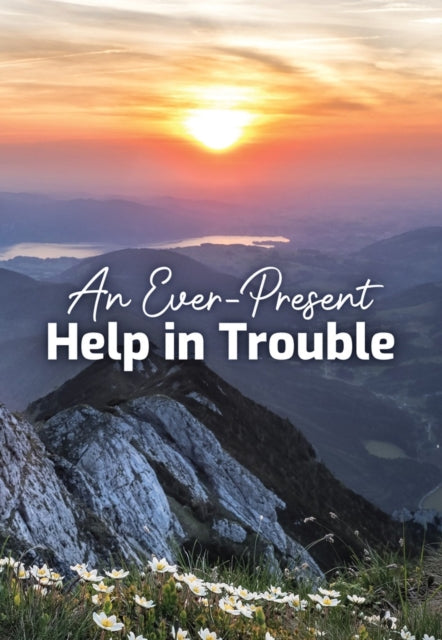 An EverPresent Help in Trouble