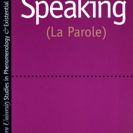 Speaking La Parole Studies in Phenomenology and Existential Philosophy