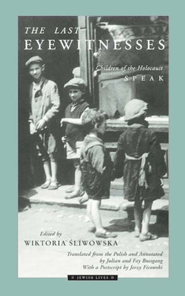 The Last Eyewitnesses Children of the Holocaust