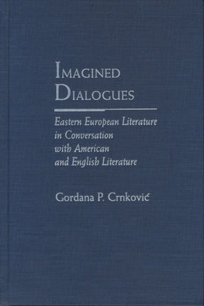 Imagined Dialogues Eastern European Literature in